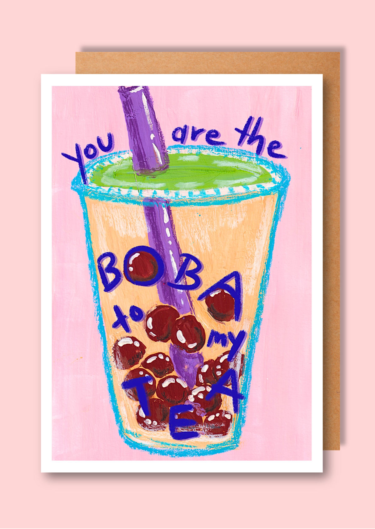 "You are the boba to my tea!"